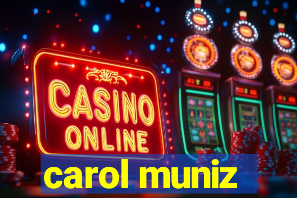 carol muniz